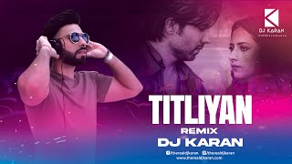 Download lagu Titliyan Remix | DJ Karan | Harrdy Sandhu | Sargun Mehta | Afsana Khan mp3