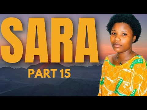 SARA (PART 15) sad story