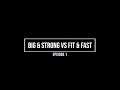 Big & Strong vs Fit & Fast Episode 1