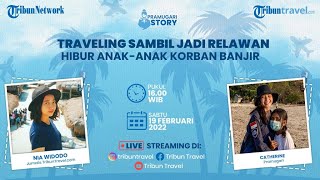 PRAMUGARI STORY: Traveling Sambil Jadi Relawan, Hibur Anak-anak Korban Banjir