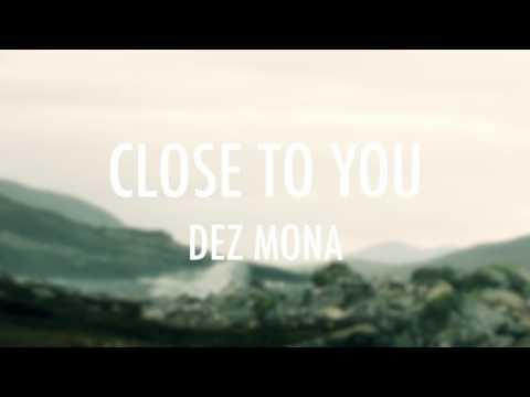 DEZ MONA :: Close To You