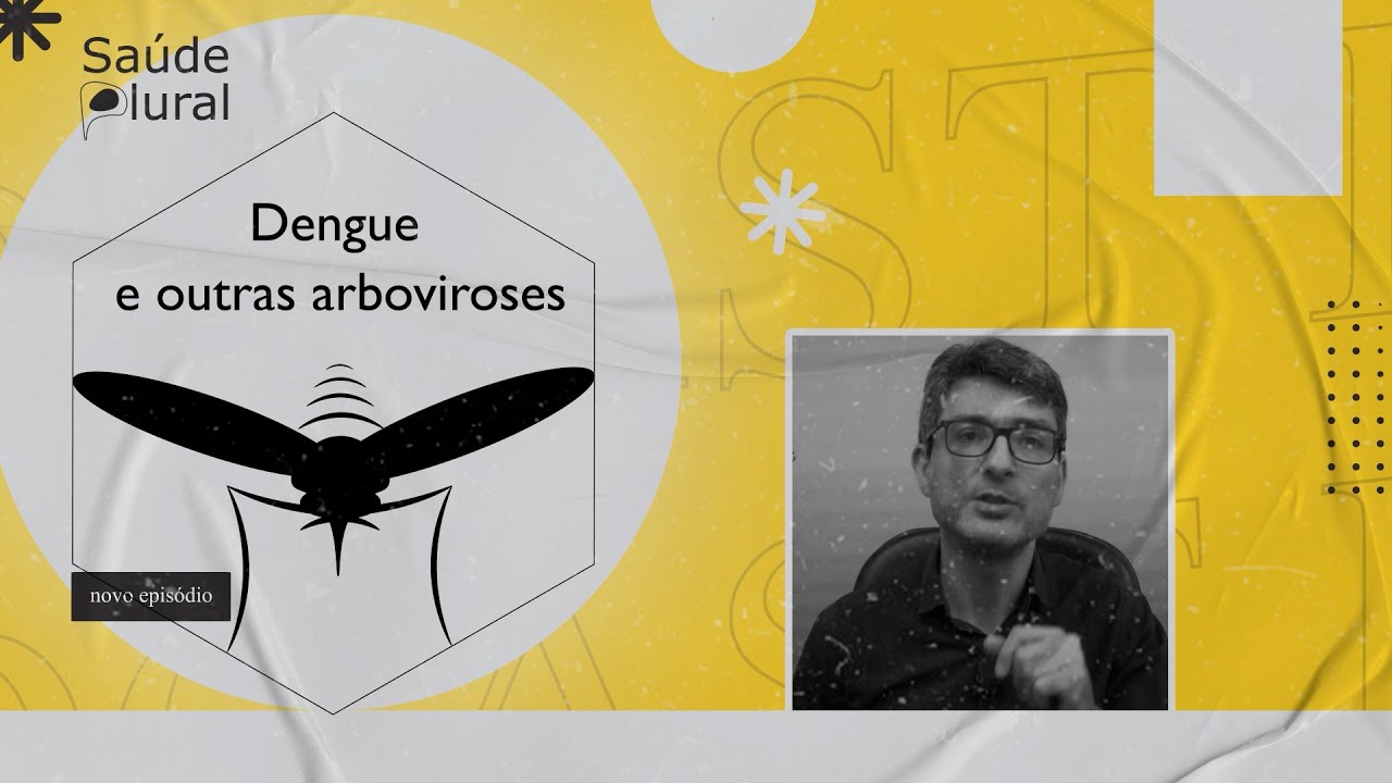 Videocast Saúde no Plural - Dengue e outras arboviroses