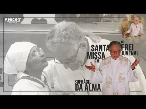 Santa Missa Em Sufrágio Da Alma De Frei Juvenal