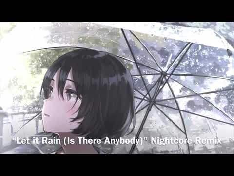 [Christian Nightcore] “Let it Rain (Is There Anybody)”