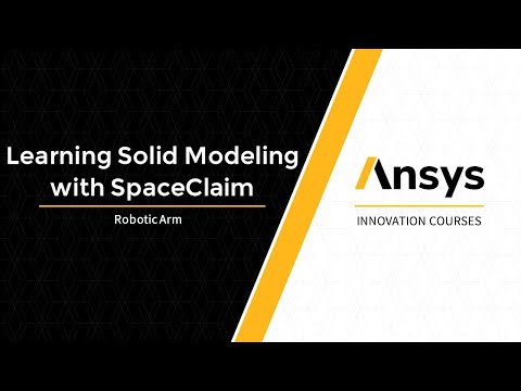 Solid Modeling of a Robotic Arm in Ansys SpaceClaim