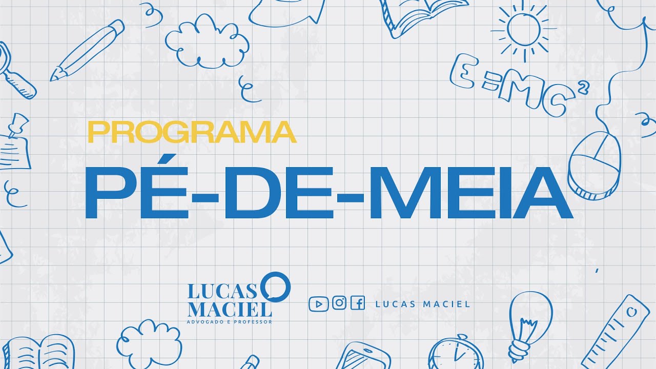 Programa Pé-de-Meia • Lucas Maciel - Advogado e Professor