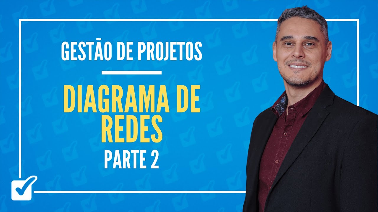 07.01. Aula de Diagrama de Redes, PERT, CPM e MDP (Gestão de Projetos) - Parte 2