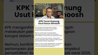 Akhirnya KPK Turun Gunung! Usut Dugaan Korupsi Proyek Whoosh sejak Awal 2025