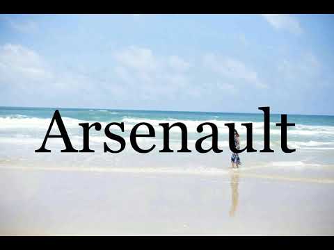 How To Pronounce Arsenault🌈🌈🌈🌈🌈🌈Pronunciation Of Arsenault