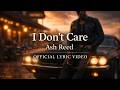 Ash Reed – I Don’t Care (Official Lyric Video)