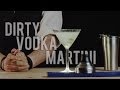 How to Make The Dirty Vodka Martini - Best Drink Recipes