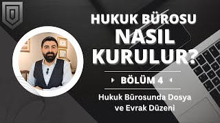 Hukuk Bürosu Nasıl Kurulur? | Hukuk Bürosunda Dosya ve Evrak Düzeni | 