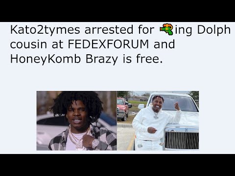 Kato2tymes arrested for 🔫ing Dolph cousin at FEDEXFORUM and HoneyKomb Brazy is free.