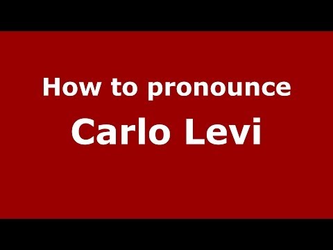 How to pronounce Carlo Levi (Italian/Italy) - PronounceNames.com