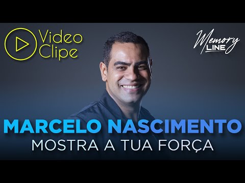 Marcelo Nascimento - Mostra a Tua Força (Clipe Oficial)