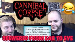 CANNIBAL CORPSE - SKEWERED FROM EAR TO EYE 🔥🔥🤘🤘 reaction 😂