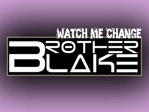 Brother Blake - Watch Me Change