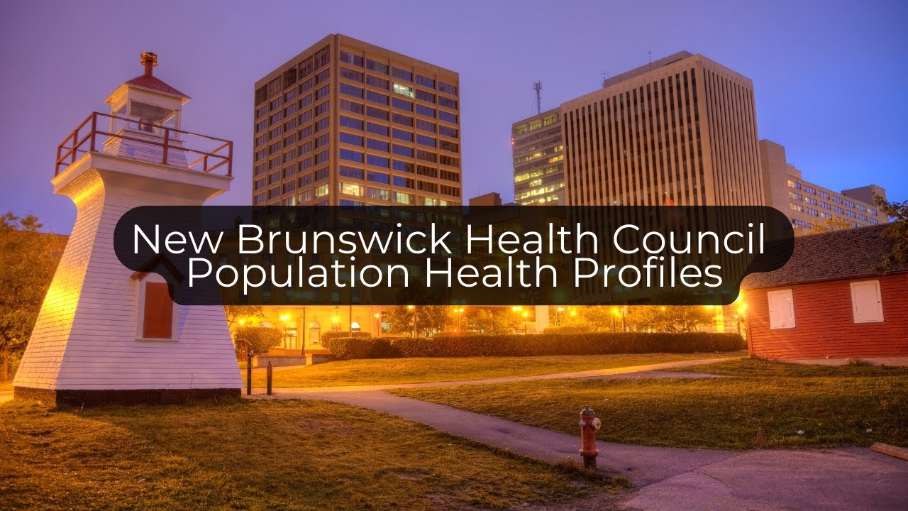 New Brunswick Health Council Population Health Profiles