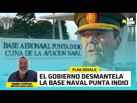 PLAN DÉDALO: EL GOBIERNO DESMANTELA LA BASE NAVAL PUNTA INDIO