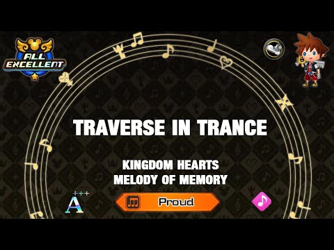 Kingdom Hearts: Melody of Memory - Traverse in Trance【PROUD | PERFORMER | ALL EXCELLENT | A+++】