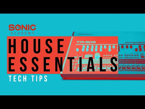 What is House? Sonic Academy House Essentials Tech Tips