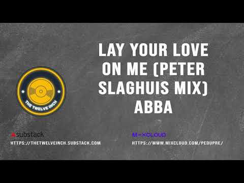 Lay Your Love On Me (Peter Slaghuis Mix) Abba