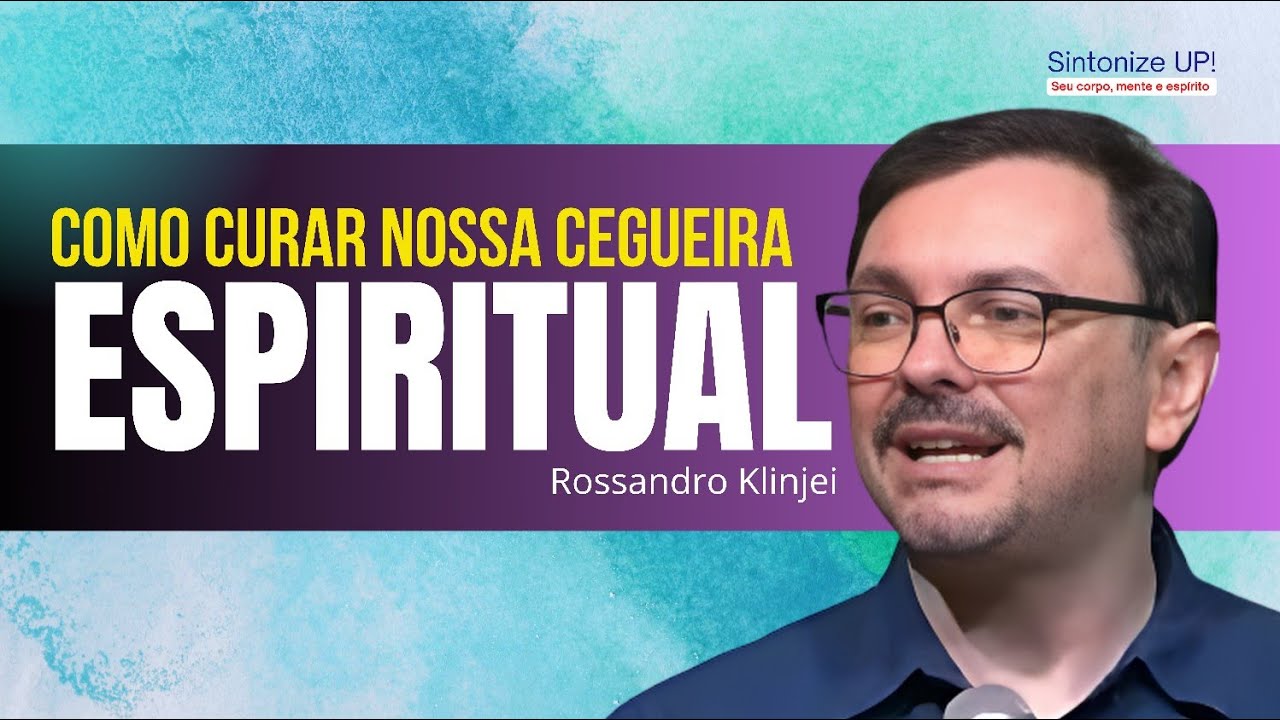 "Como curar nossa cegueira  ESPIRITUAL" | Rossandro Klinjei ✂️cortes Palestra Espírita
