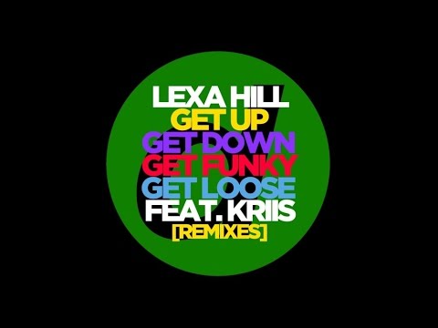 Lexa Hill - Get Up, Get Down, Get Funky, Get Loose feat. Kriis (KANU Remix)