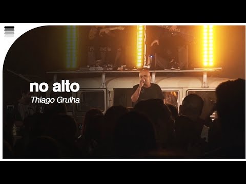 Thiago Grulha - No Alto 