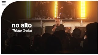 Thiago Grulha - No Alto 