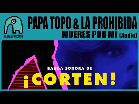 PAPA TOPO feat. LA PROHIBIDA - Mueres Por Mí [Audio]