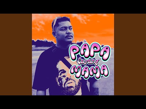 Papa Sayang Mama (feat. Kaka Eks, Om kev)
