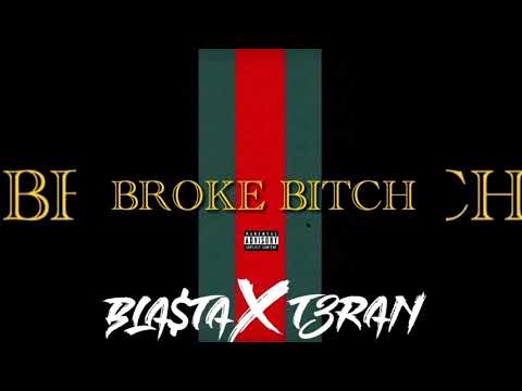 Bla$ta x T3ran - Broke Bitch (p. Bari Traxx)
