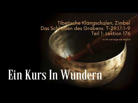 Lektion 176 - Ein Kurs in Wundern