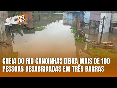 Cheia do Rio Canoinhas deixa mais de 100 pessoas desabrigadas em Três Barras