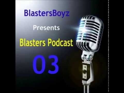 BlastersBoyz - Blasters Podcast 03. 11-16-2014