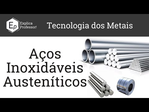 Aços Inoxidáveis Austeníticos | Aula 67