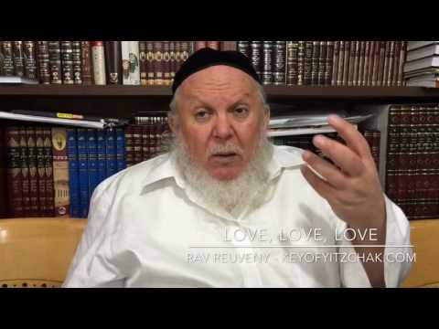 Love, Love, Love - Rav Reuveny Expounds The Significance of Loving The Ways of Torah