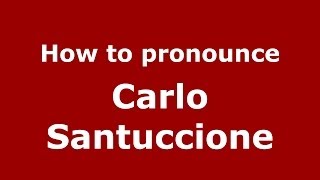How to pronounce Carlo Santuccione