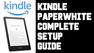 Kindle Paperwhite Setup Step by Step Guide - How To Setup Kindle Paperwhite & Kindle App Tutorial