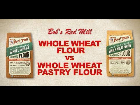 Whole Wheat Flour vs Whole Wheat Pastry Flour | Bob's Red Mill Natural Foods