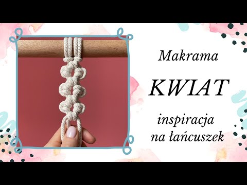 Łańcuszek Kwiat - MAKRAMA dla początkujących krok po kroku - Podstawowe i proste sploty