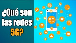 Todo lo que debes saber acerca de la tecnología 5G