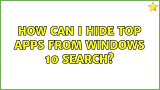 How can I hide Top apps from Windows 10 search?