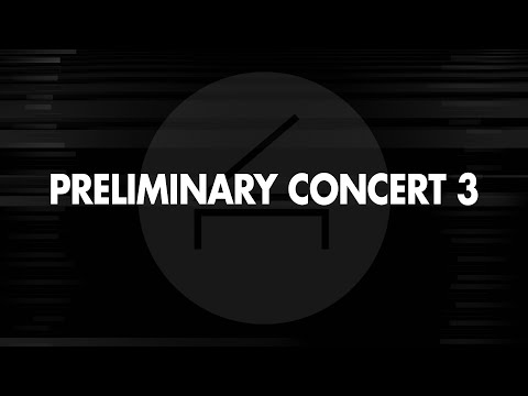 The 16th Van Cliburn International Piano Competition - Preliminary Concert 3 (HD only)