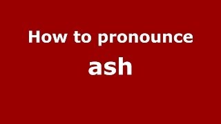 How to pronounce Ash