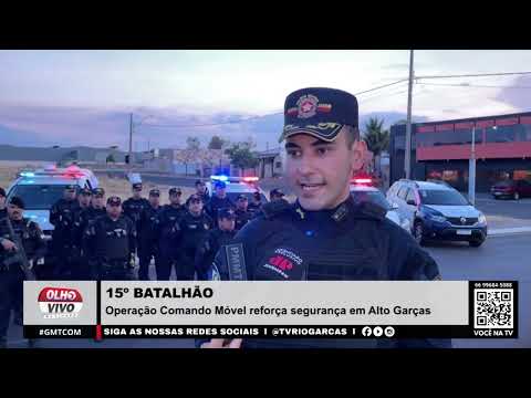 15⁰ BATALHÃO | Operação Comando Móvel reforça segurança em Alto Garças
