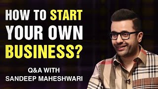 How To Start Your Own Business? Q&A #2 With Sandeep Maheshwari | Startup & Entrepreneurship | Hindi