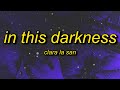 Clara La San - In This Darkness (sped up) Lyrics | i never had thoughts that control me