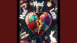 Mad Mad Love